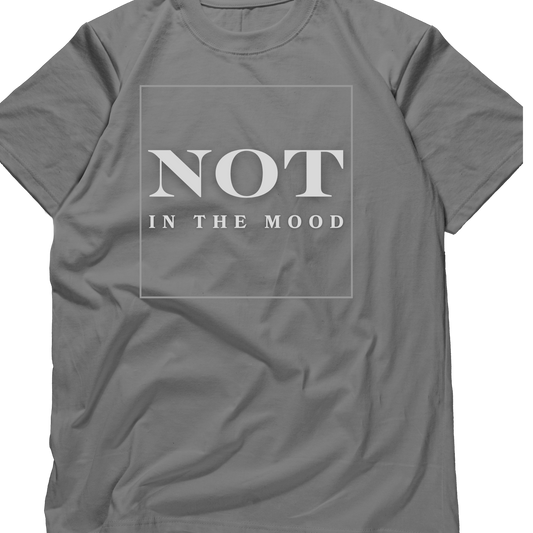 Not in the mood Unisex T-shirt